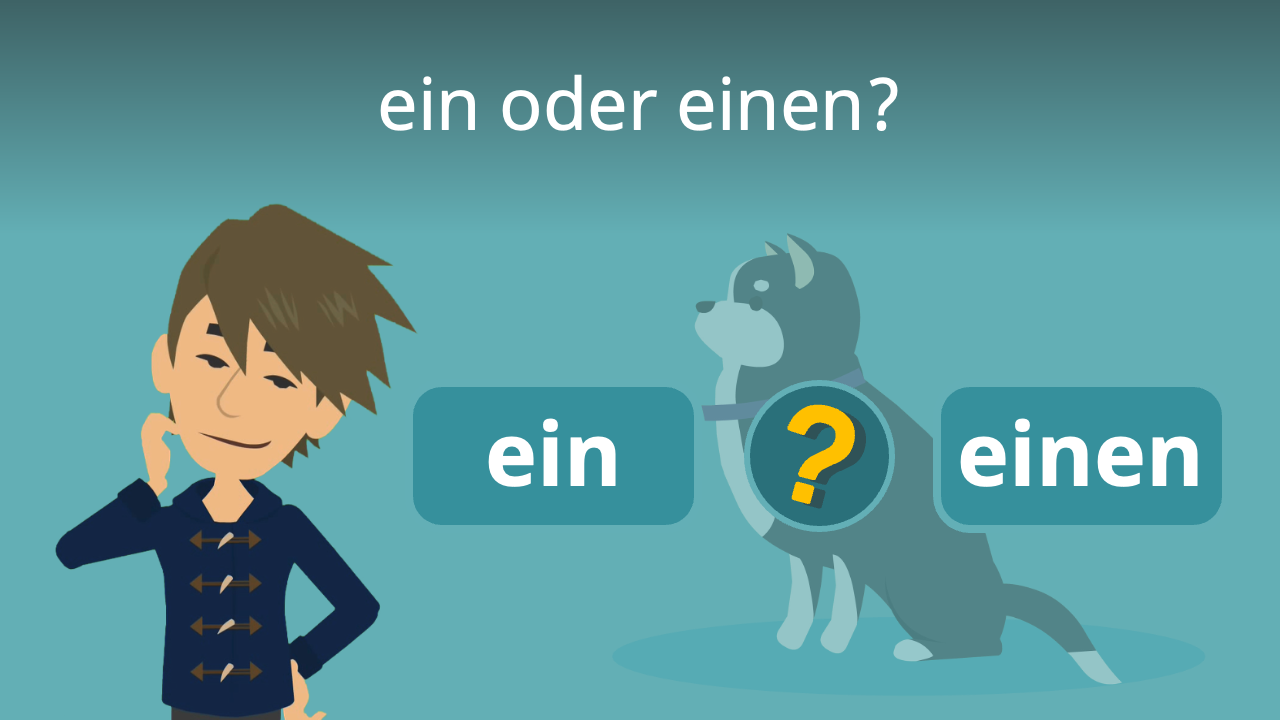 "ein" oder "einen" • Bedeutung & Verwendung einfach erklärt · [mit Video]